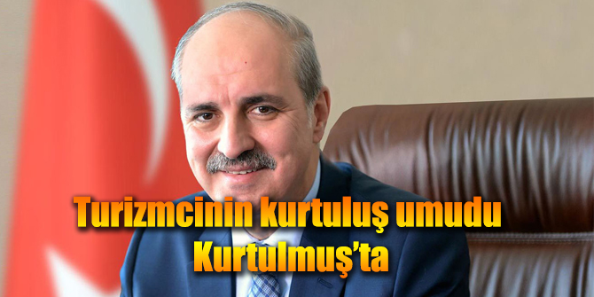 Turizmcinin kurtuluş umudu Kurtulmuş’ta