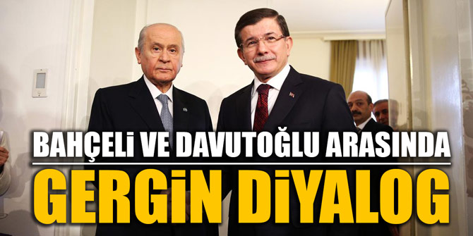 Bahçeli ve Davutoğlu arasında gergin diyalog