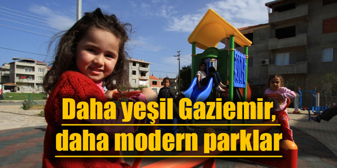 Daha yeşil Gaziemir, daha modern parklar