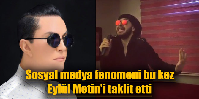 Sosyal medya fenomeni bu kez Eylül Metin'i taklit etti