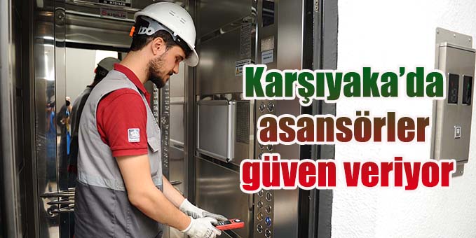 Karşıyaka’da asansörler güven veriyor