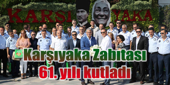 Karşıyaka Zabıtası 61. yılını kutladı