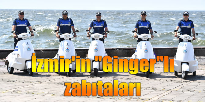 İzmir'in "Ginger"lı zabıtaları