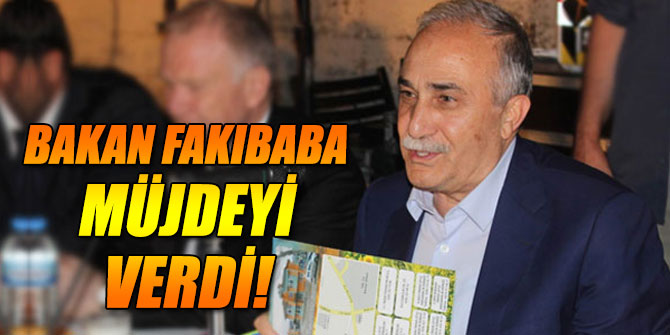 Bakan Fakıbaba müjdeyi verdi
