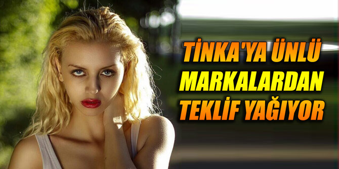 Tinka'ya ünlü markalardan teklif yağıyor