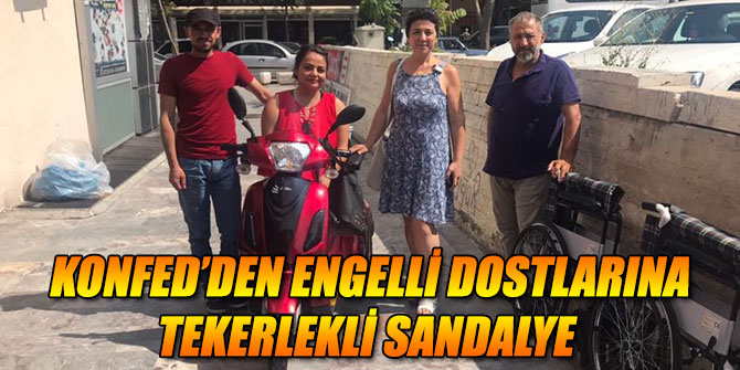 KONFED’den engelli dostlarına tekerlekli sandalye