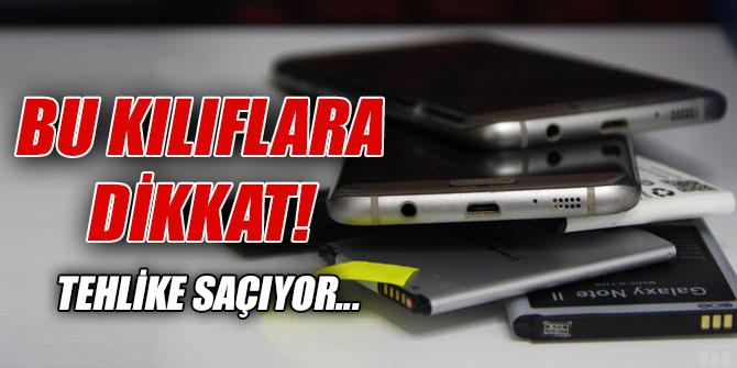 Bu kılıflar cep telefonu ve tabletlere tehlike saçıyor