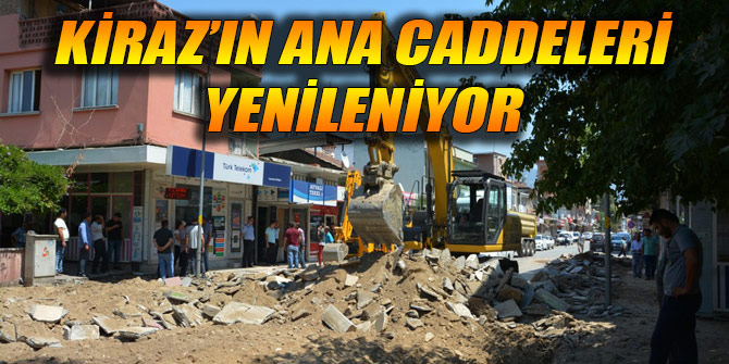 Kiraz’ın ana caddeleri yenileniyor