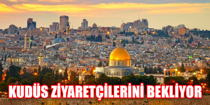 Kudüs ziyaretçilerini bekliyor