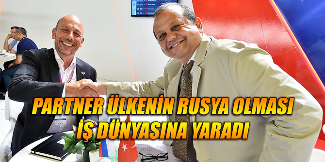 Partner ülkenin Rusya olması iş dünyasına yaradı