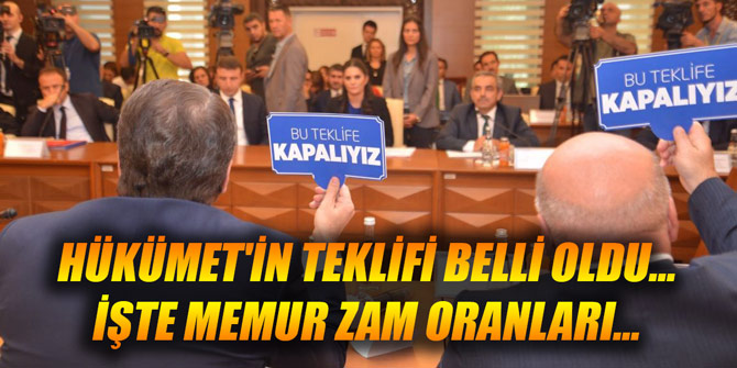 Hükümet'in teklifi belli oldu... İşte memur zam oranları...