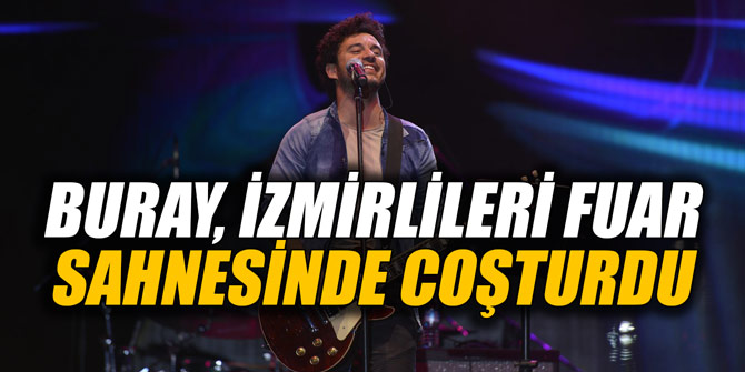 Buray, İzmirlileri fuar sahnesinde coşturdu