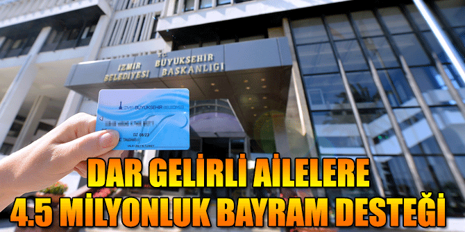 Dar gelirli ailelere 4.5 milyon TL'lik bayram desteği