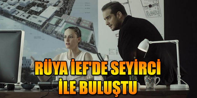 RÜYA İEF'DE SEYİRCİ İLE BULUŞTU