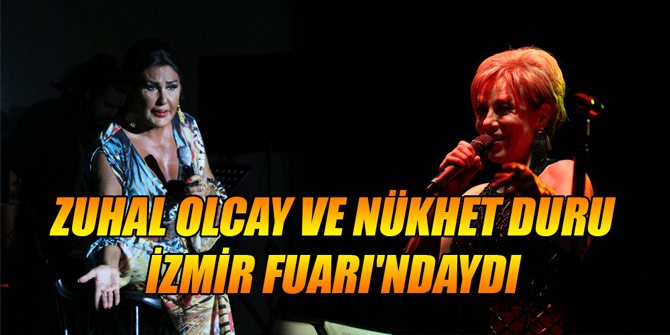 Zuhal Olcay ve Nükhet Duru İzmir Fuarı'ndaydı