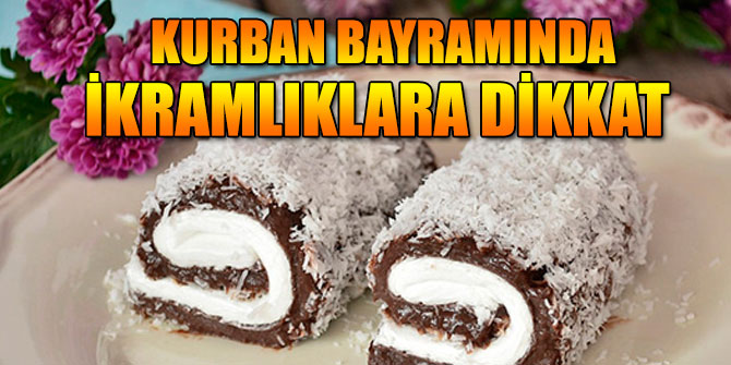 Kurban Bayramında ikramlıklara dikkat