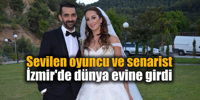 Sevilen oyuncu ve senarist İzmir'de dünya evine girdi