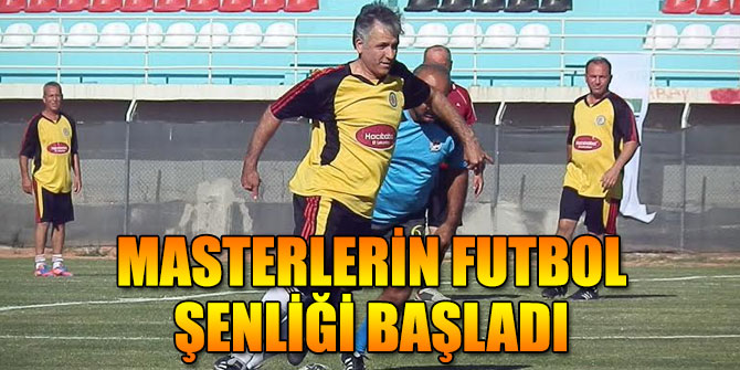 MASTERLERİN FUTBOL ŞENLİĞİ BAŞLADI