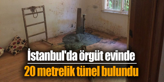 İstanbul'da örgüt evinde 20 metrelik tünel bulundu