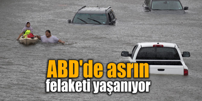 ABD'de asrın felaketi yaşanıyor