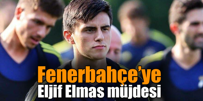 Fenerbahçe’ye Eljif Elmas müjdesi