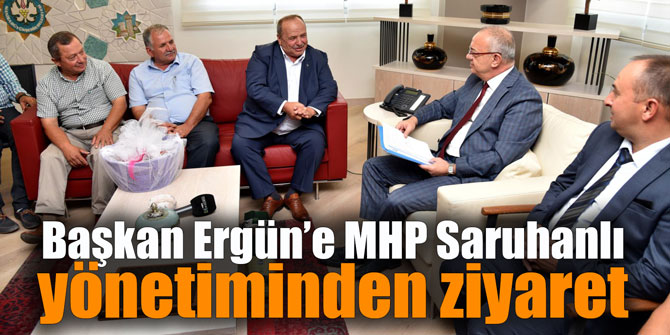 Başkan Ergün’e MHP Saruhanlı yönetiminden ziyaret