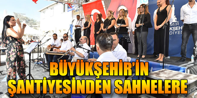 Büyükşehir'in Şantiyesinden Sahnelere
