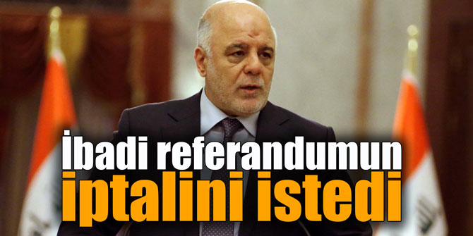 İbadi referandumun iptalini istedi
