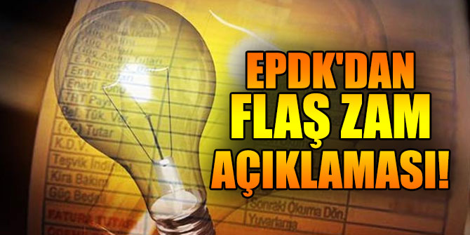 EPDK'dan flaş zam açıklaması