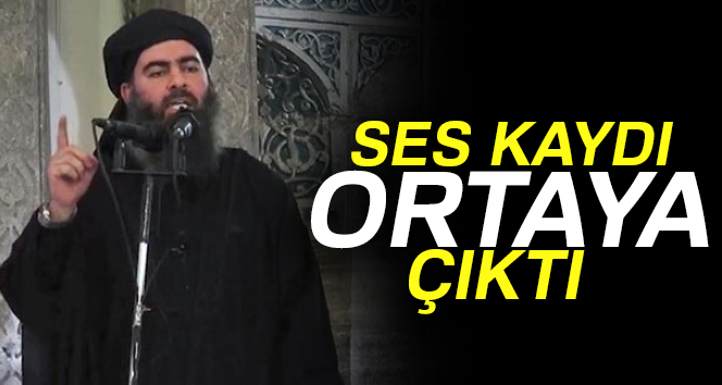 Bağdadi’ye ait olduğu iddia edilen ses kaydı ortaya çıktı