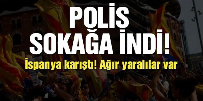 Polisler sokağa indi! Ağır yaralılar var