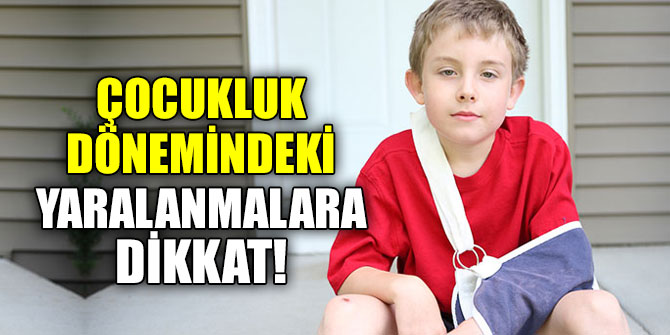 Çocukluk dönemindeki yaralanmalara dikkat