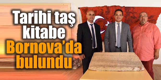 Tarihi taş kitabe Bornova’da bulundu