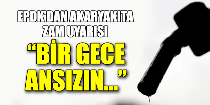 EPDK'dan flaş zam açıklaması