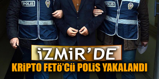 İzmir'de "kripto FETÖ'cü" polis yakalandı
