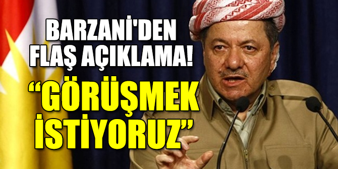 Barzani'den flaş açıklama!