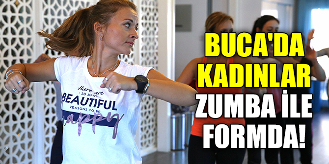 Buca'da kadınlar Zumba ile formda kalıyor