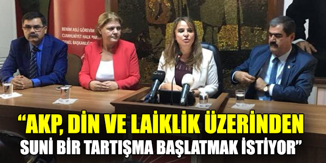 “AKP, DİN VE LAİKLİK ÜZERİNDEN SUNİ BİR TARTIŞMA BAŞLATMAK İSTİYOR”