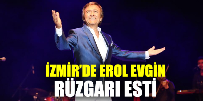 İzmir’de Erol Evgin rüzgarı esti