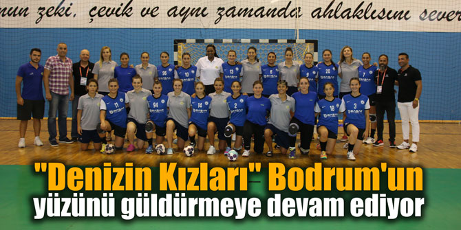 "Denizin Kızları" Bodrum'un yüzünü güldürmeye devam ediyor