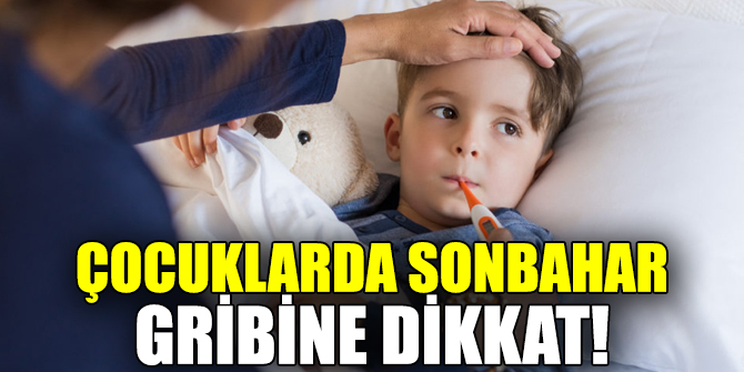 Çocuklarda gribe dikkat