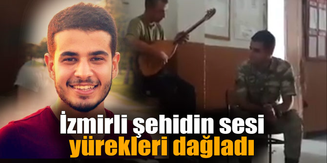 İzmirli şehidin sesi yürekleri dağladı