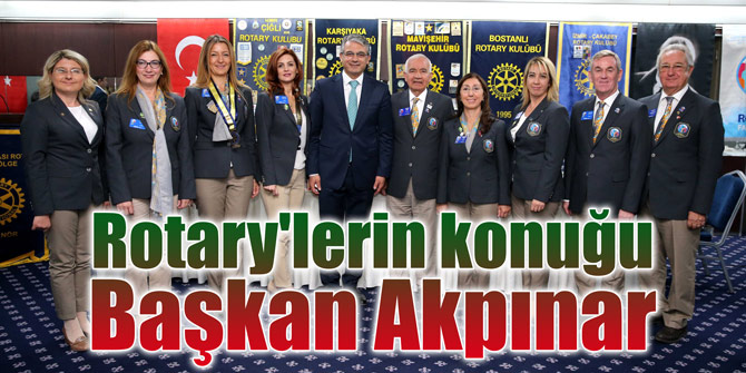 Rotary'lerin konuğu Başkan Akpınar