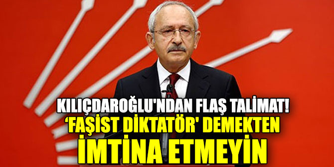 CHP lideri Kılıçdaroğlu'ndan flaş talimat!