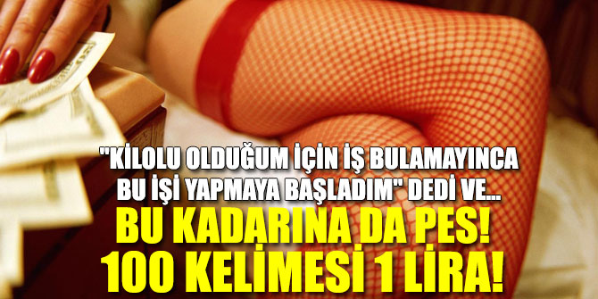 Bu kadarına da pes! 100 kelimesi 1 lira!