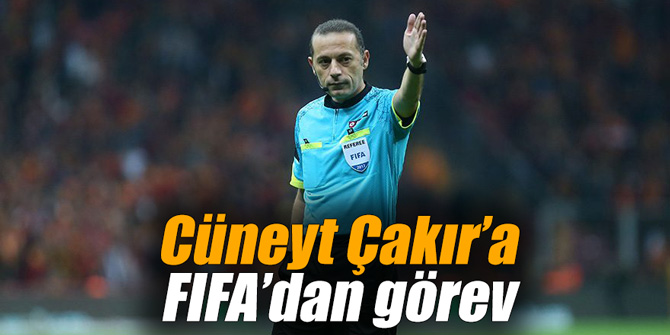 Cüneyt Çakır’a FIFA’dan görev