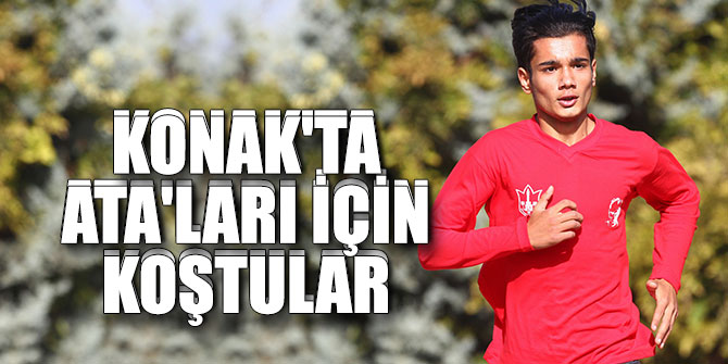 Konak'ta Ata'ları için koştular