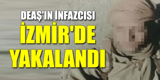 İzmir'de yakalandı