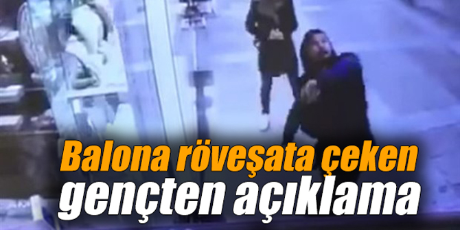 Balona röveşata çeken gençten açıklama