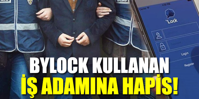 İzmir'de ByLock kullanan iş adamına hapis cezası